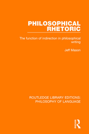 Philosophical Rhetoric: The Function of Indirection in Philosophical Writing book cover