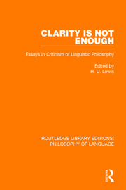 Clarity Is Not Enough: Essays in Criticism of Linguistic Philosophy book cover