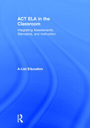 ACT ELA in the Classroom: Integrating Assessments, Standards, and Instruction book cover