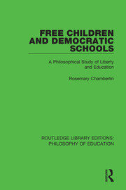 Free Children and Democratic Schools: A Philosophical Study of Liberty and Education book cover