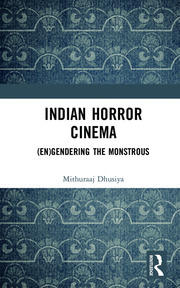 Indian Horror Cinema: (En)gendering the Monstrous book cover