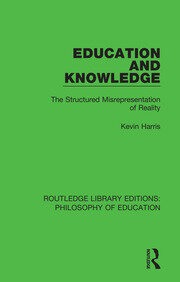 Education and Knowledge: The Structured Misrepresentation of Reality book cover