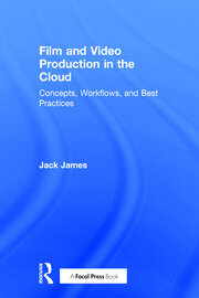 Film and Video Production in the Cloud: Concepts, Workflows, and Best Practices book cover