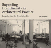 Expanding Disciplinarity in Architectural Practice: Designing from the Room to the City book cover