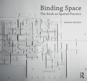 Binding Space: The Book as Spatial Practice book cover