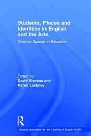 Students, Places and Identities in English and the Arts: Creative Spaces in Education book cover