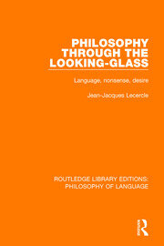 Philosophy Through The Looking-Glass: Language, Nonsense, Desire book cover