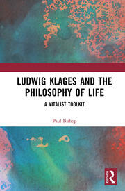 Ludwig Klages and the Philosophy of Life: A Vitalist Toolkit book cover