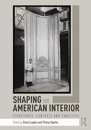 Shaping the American Interior: Structures, Contexts and Practices book cover