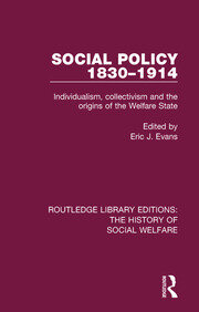 Social Policy 1830-1914: Individualism, Collectivism and the Origins of the Welfare State book cover