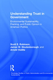 Understanding Trust in Government: Environmental Sustainability, Fracking, and Public Opinion in American Politics book cover