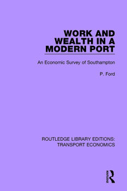 Work and Wealth in a Modern Port: An Economic Survey of Southampton book cover
