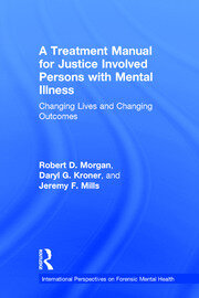 A Treatment Manual for Justice Involved Persons with Mental Illness: Changing Lives and Changing Outcomes book cover