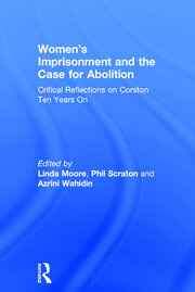 Women’s Imprisonment and the Case for Abolition: Critical Reflections on Corston Ten Years On book cover
