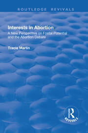 Interests in Abortion: A New Perspective on Foetal Potential and the Abortion Debate book cover