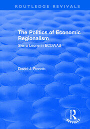 The Politics of Economic Regionalism: Sierra Leone in ECOWAS book cover