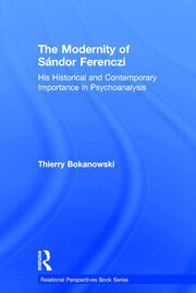 The Modernity of Sándor Ferenczi: His historical and contemporary importance in psychoanalysis book cover
