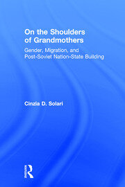 On the Shoulders of Grandmothers: Gender, Migration, and Post-Soviet Nation-State Building book cover