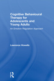 Cognitive Behavioural Therapy for Adolescents and Young Adults: An Emotion Regulation Approach book cover