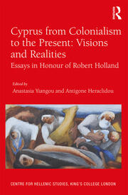 Cyprus from Colonialism to the Present: Visions and Realities: Essays in Honour of Robert Holland book cover