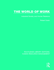 The World of Work: Industrial Society and Human Relations book cover