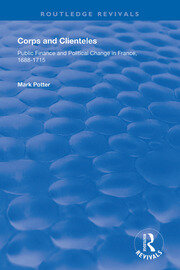 Corps and Clienteles: Public Finance and Political Change in France, 1688-1715 book cover