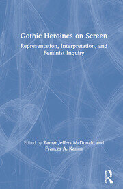Gothic Heroines on Screen: Representation, Interpretation, and Feminist Inquiry book cover