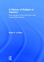 A History of Religion in America: From the End of the Civil War to the Twenty-First Century book cover