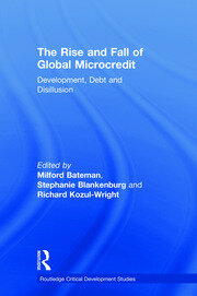 The Rise and Fall of Global Microcredit: Development, debt and disillusion book cover