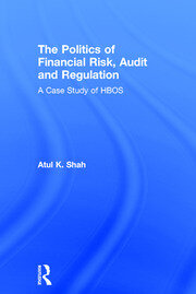 The Politics of Financial Risk, Audit and Regulation: A Case Study of HBOS book cover