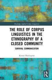 The Role of Corpus Linguistics in the Ethnography of a Closed Community: Survival Communication book cover