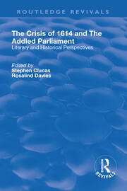 The Crisis of 1614 and The Addled Parliament: Literary and Historical Perspectives book cover