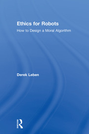 Ethics for Robots: How to Design a Moral Algorithm book cover