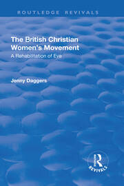 The British Christian Women's Movement: A Rehabilitation of Eve book cover