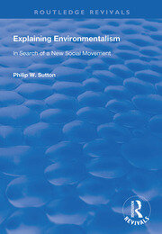 Explaining Environmentalism: In Search of a New Social Movement book cover