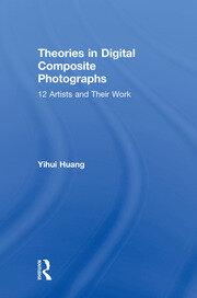 Theories in Digital Composite Photographs: 12 Artists and Their Work book cover