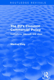 The EU's Common Commercial Policy: Institutions, Interests and Ideas book cover