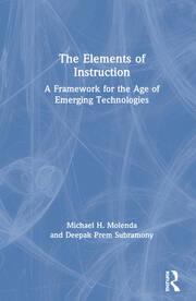 The Elements of Instruction: A Framework for the Age of Emerging Technologies book cover