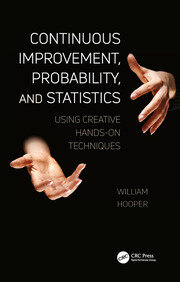 Continuous Improvement, Probability, and Statistics: Using Creative Hands-On Techniques book cover