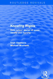 Revival: Knowing Rights (2001): State Actors' Stories of Power, Identity and Morality book cover