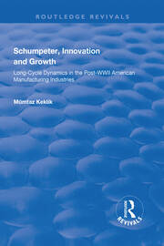 Schumpeter, Innovation and Growth: Long-Cycle Dynamics in the Post-WWII American Manufacturing Industries book cover