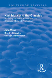 Karl Marx and the Classics: An Essay on Value, Crises and the Capitalist Mode of Production book cover
