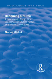 Becoming a Nurse: A Hermeneutic Study of the Experiences of Student Nurses on a Project 2000 Course book cover
