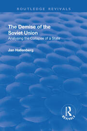 The Demise of the Soviet Union: Analysing the Collapse of a State book cover