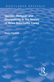 Gender, Religion and Domesticity in the Novels of  Rosa Nouchette Carey book cover