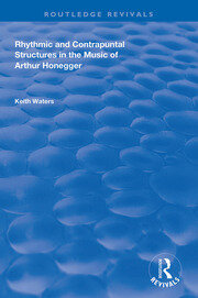 Rhythmic and Contrapuntal Structures in the Music of Arthur Honegger book cover