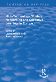 High-technology Clusters, Networking and Collective Learning in Europe book cover