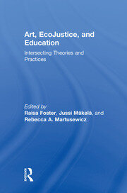 Art, EcoJustice, and Education: Intersecting Theories and Practices book cover