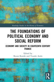 The Foundations of Political Economy and Social Reform: Economy and Society in Eighteenth Century France book cover