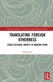 Translating Foreign Otherness: Cross-Cultural Anxiety in Modern China book cover